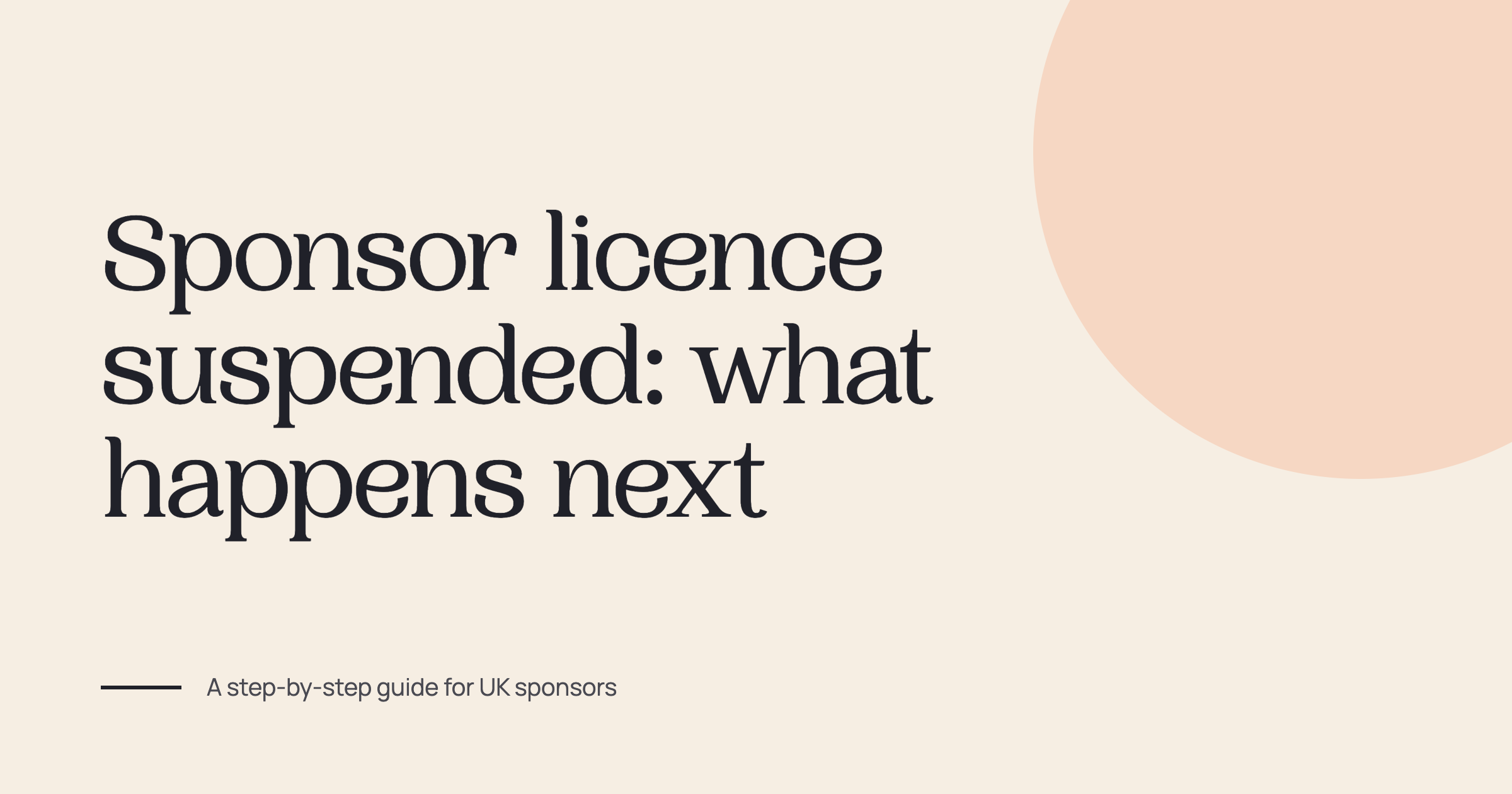 Blog article cover image with dark text over a cream background 'sponsor licence suspended: what happens next'