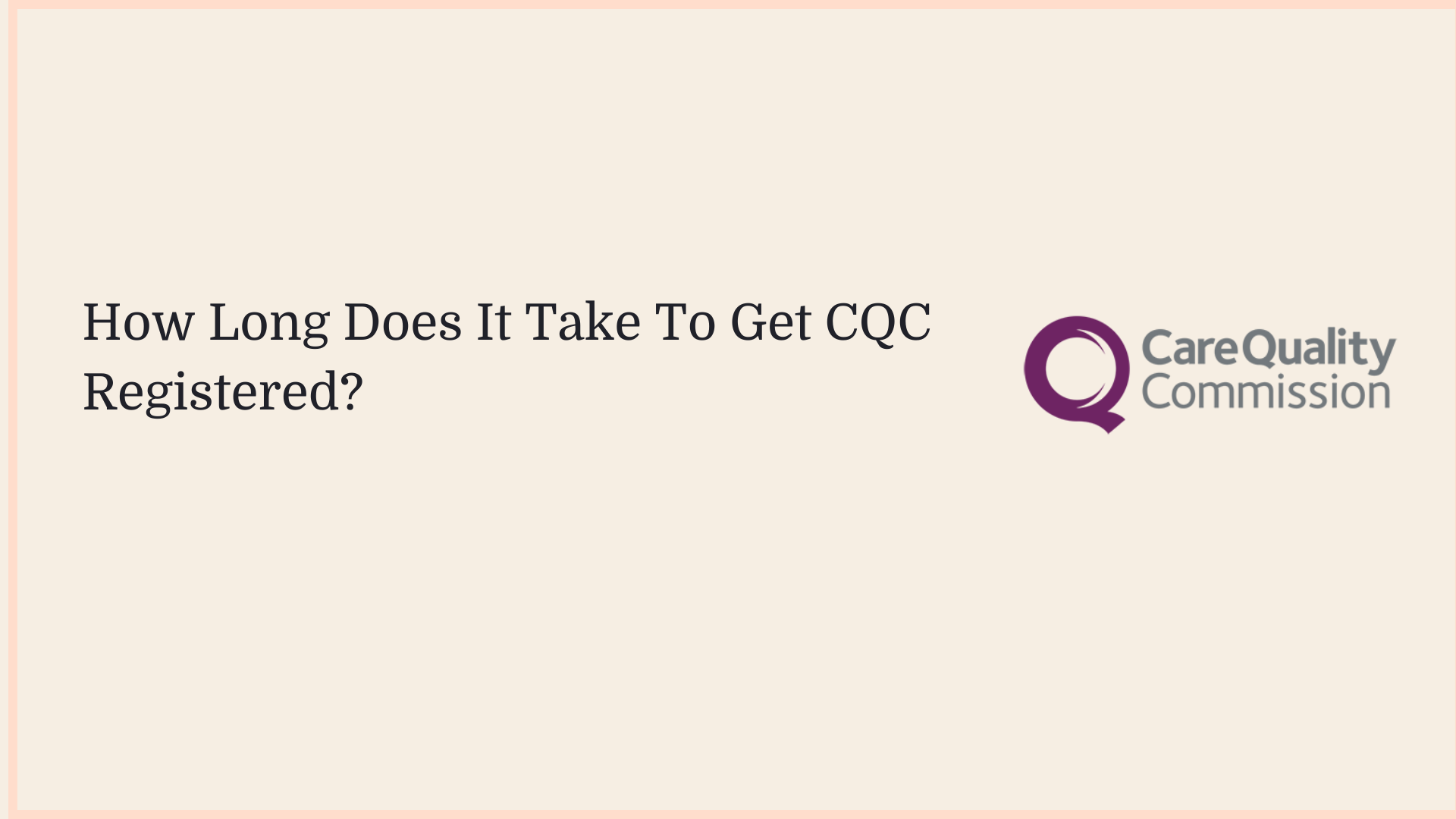 Borderless article graphic: how long does CQC registration take?