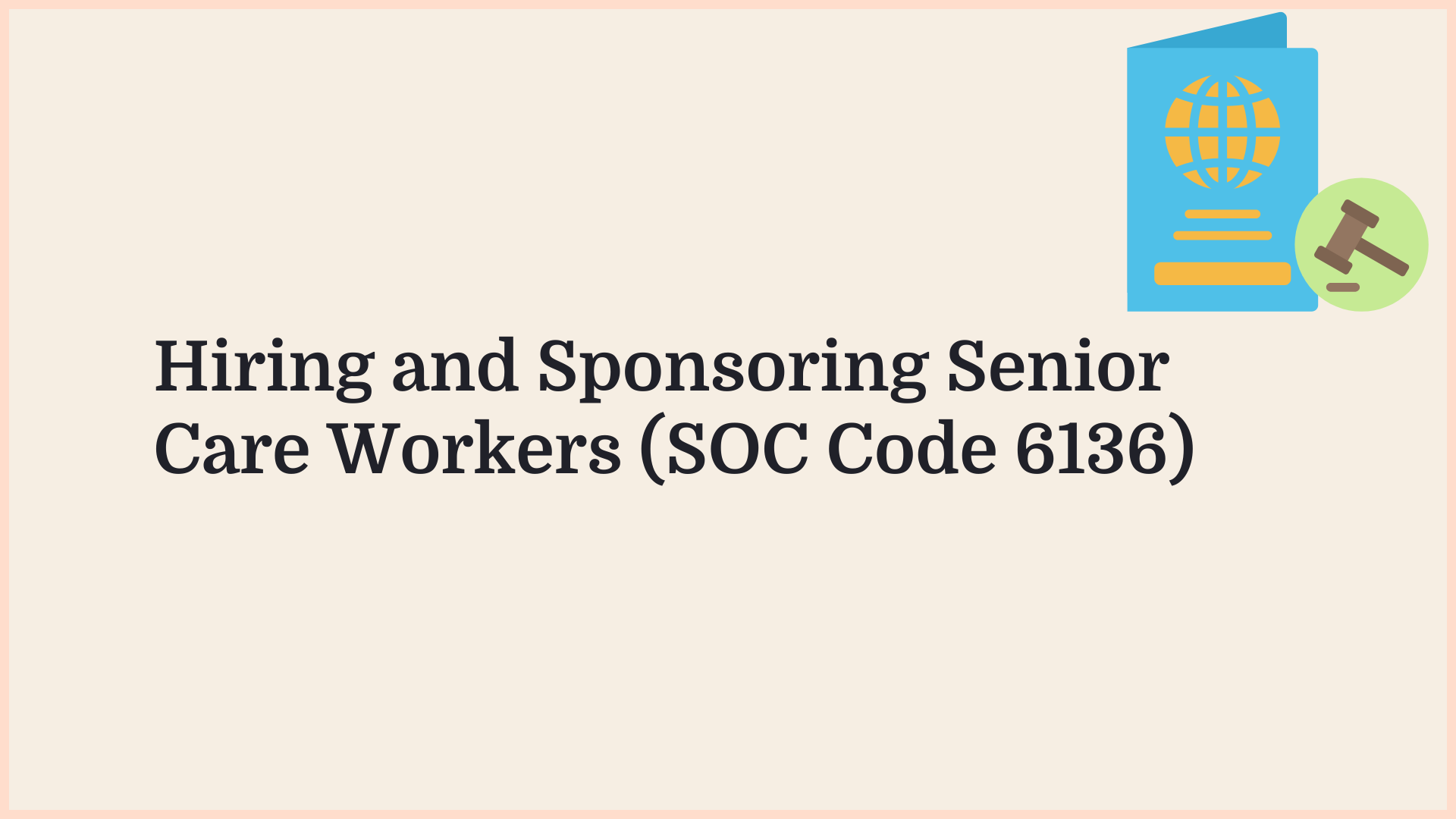 Borderless article graphic: sponsoring senior care workers (SOC Code 6136) in 2026