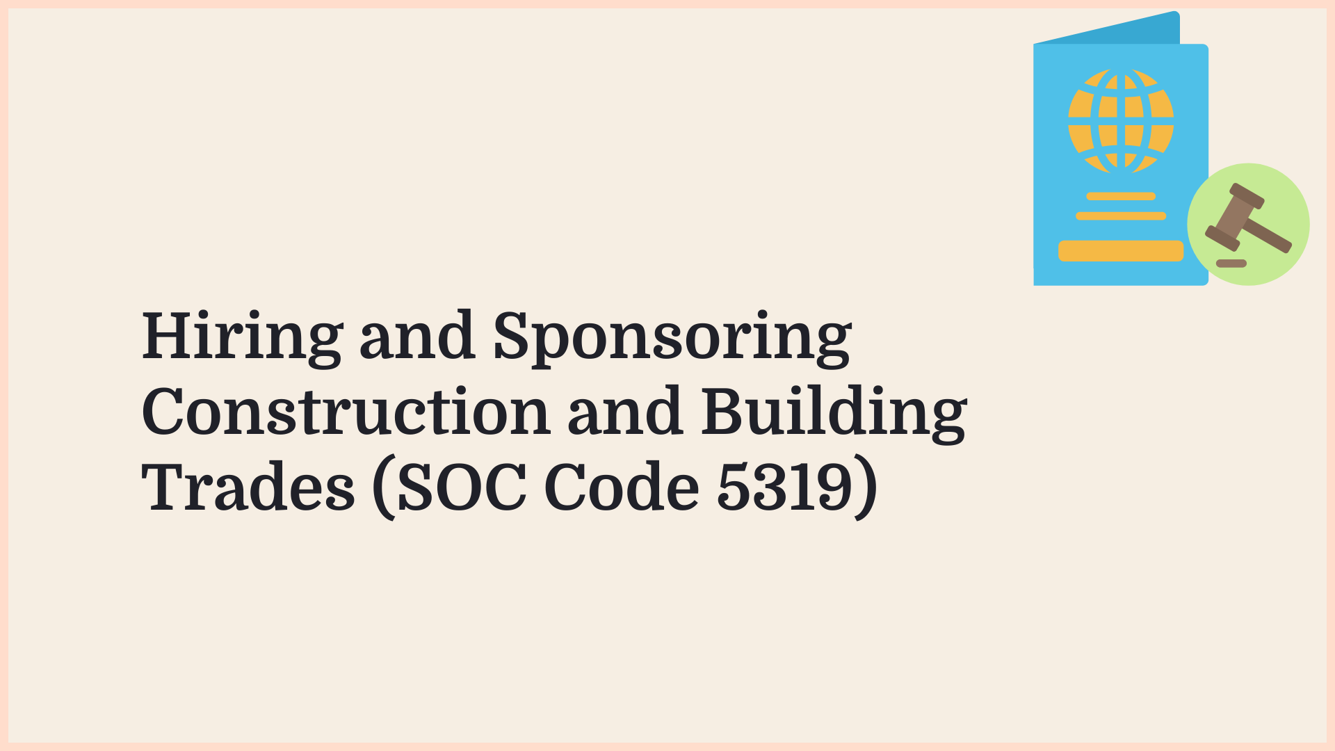 Borderless article graphic: hiring and sponsoring construction and building trades (SOC Code 5319)