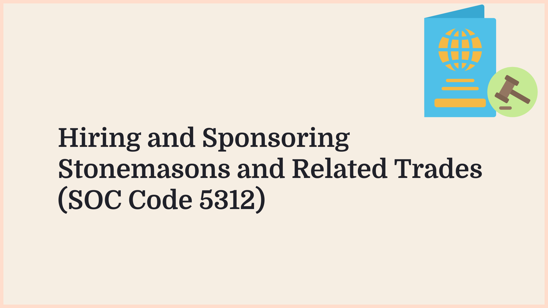 Borderless article graphic: hiring and sponsoring stonemasons and related trades (SOC Code 5312)