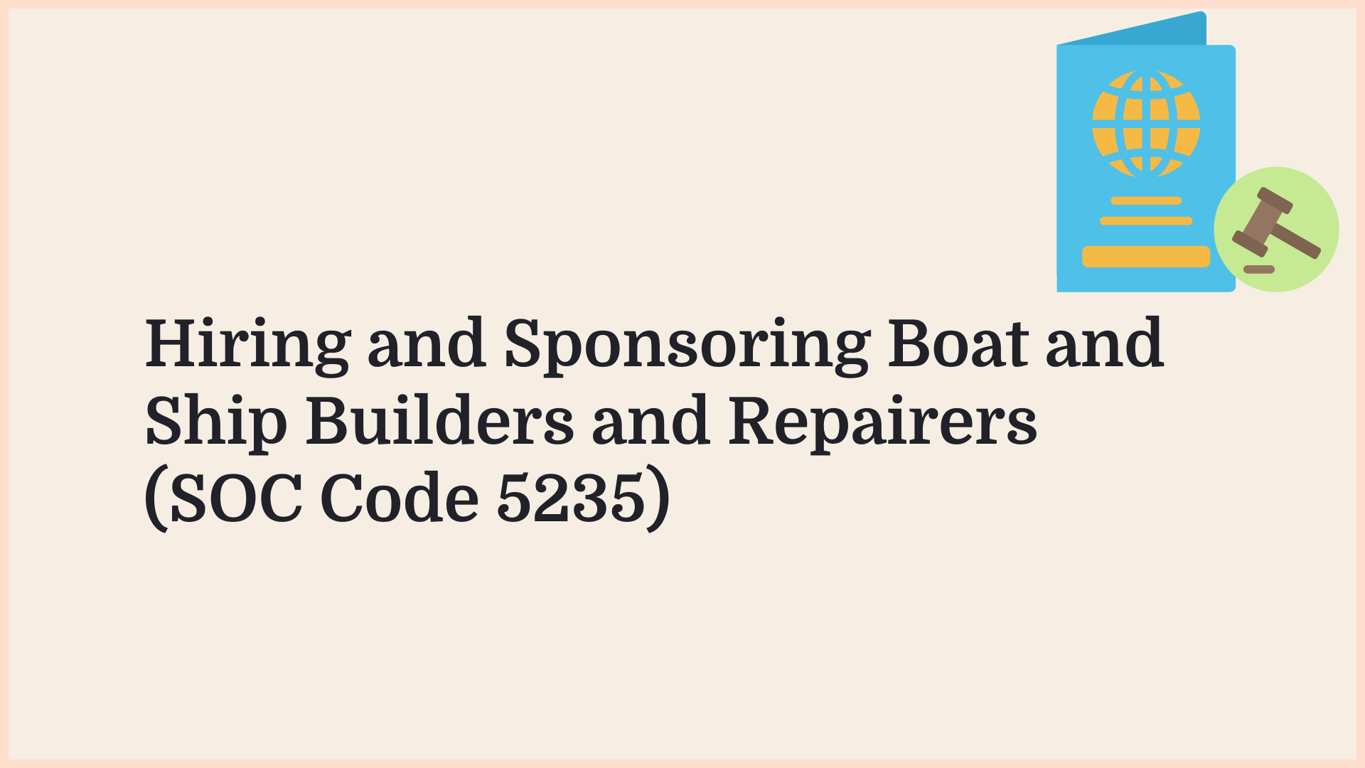 Borderless article graphic: hiring and sponsoring boat and ship builders and repairers (SOC Code 5235)