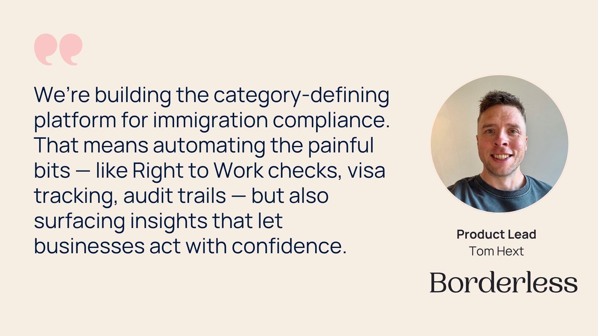 Borderless quote card from Tom Hext, Product Lead, on building the immigration compliance platform