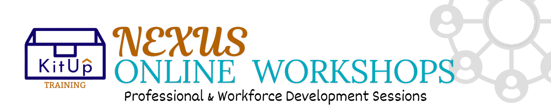 KitUp Training's Nexus Online Workshops (NOW) Professional & Workforce Development Sessions. KitupTraining.com/NOW