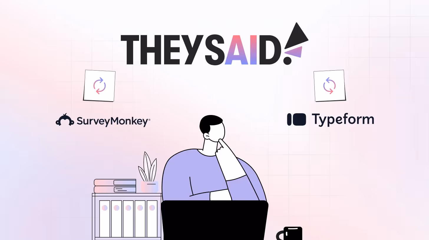 TheySaid vs Typeform vs SurveyMonkey
