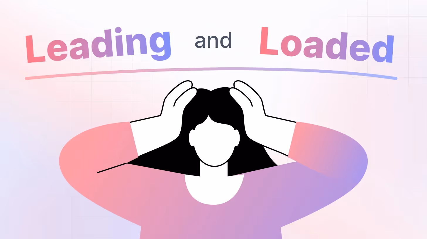 Leading and Loaded Questions