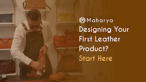 Designing Your First Leather Product — Maharya guide