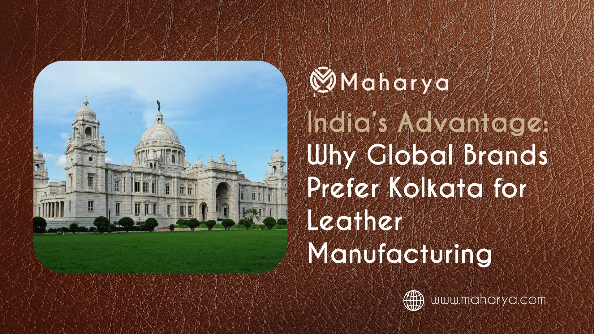Why Global Brands Prefer Kolkata for Leather Manufacturing — Maharya