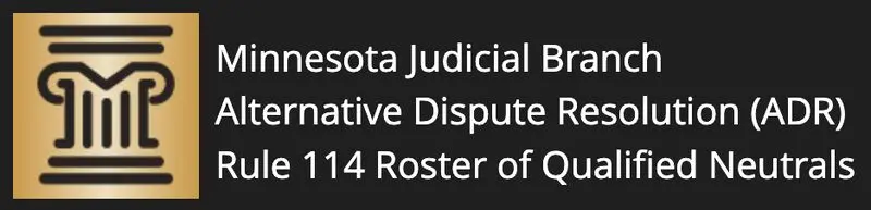 Minnesota Judicial Branch Alternative Dispute Resolution (ADR) Rule 114 Roster of Qualified Neutrals