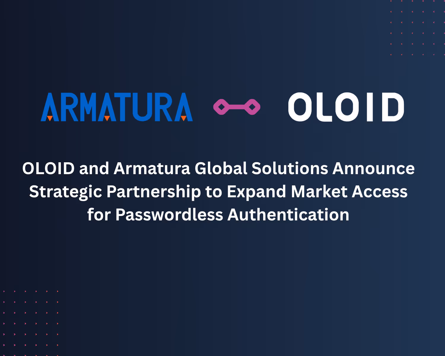 OLOID & Armatura Global Solutions Announce Strategic Partnership to Expand Market Access for Passwordless Authentication