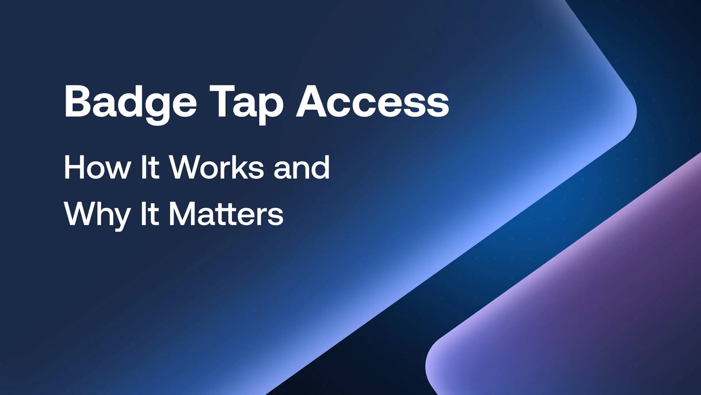 Badge Tap Access: How It Works and Why It Matters for Operational Security