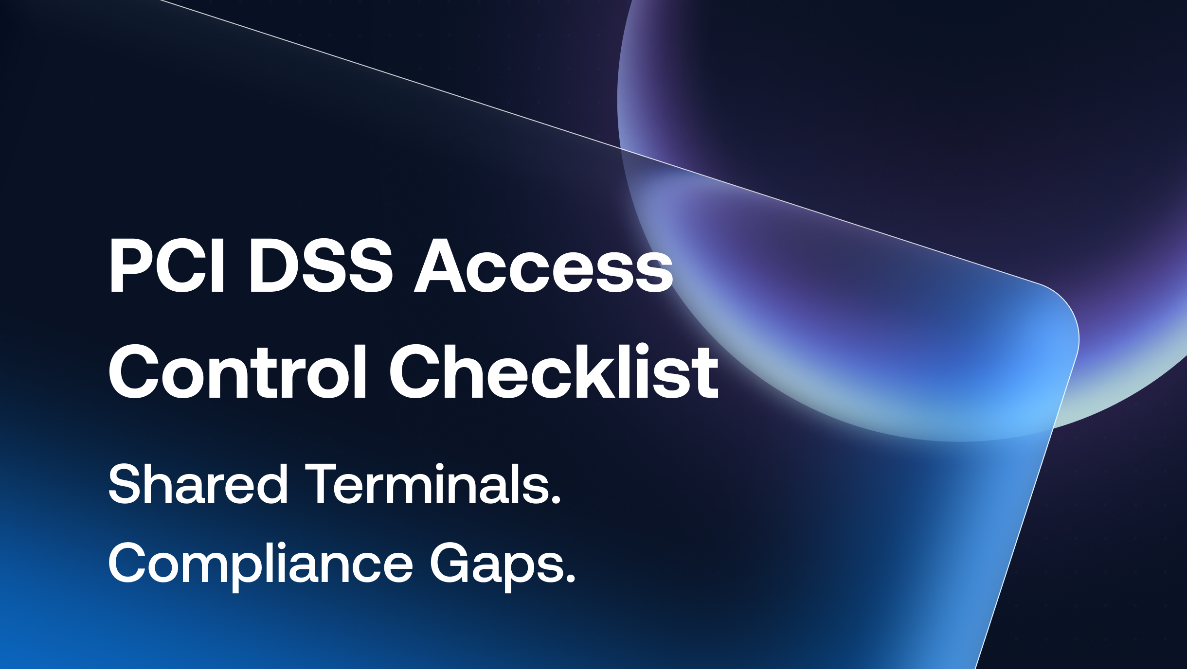 PCI DSS Access Control Checklist 2026: A Practical Guide