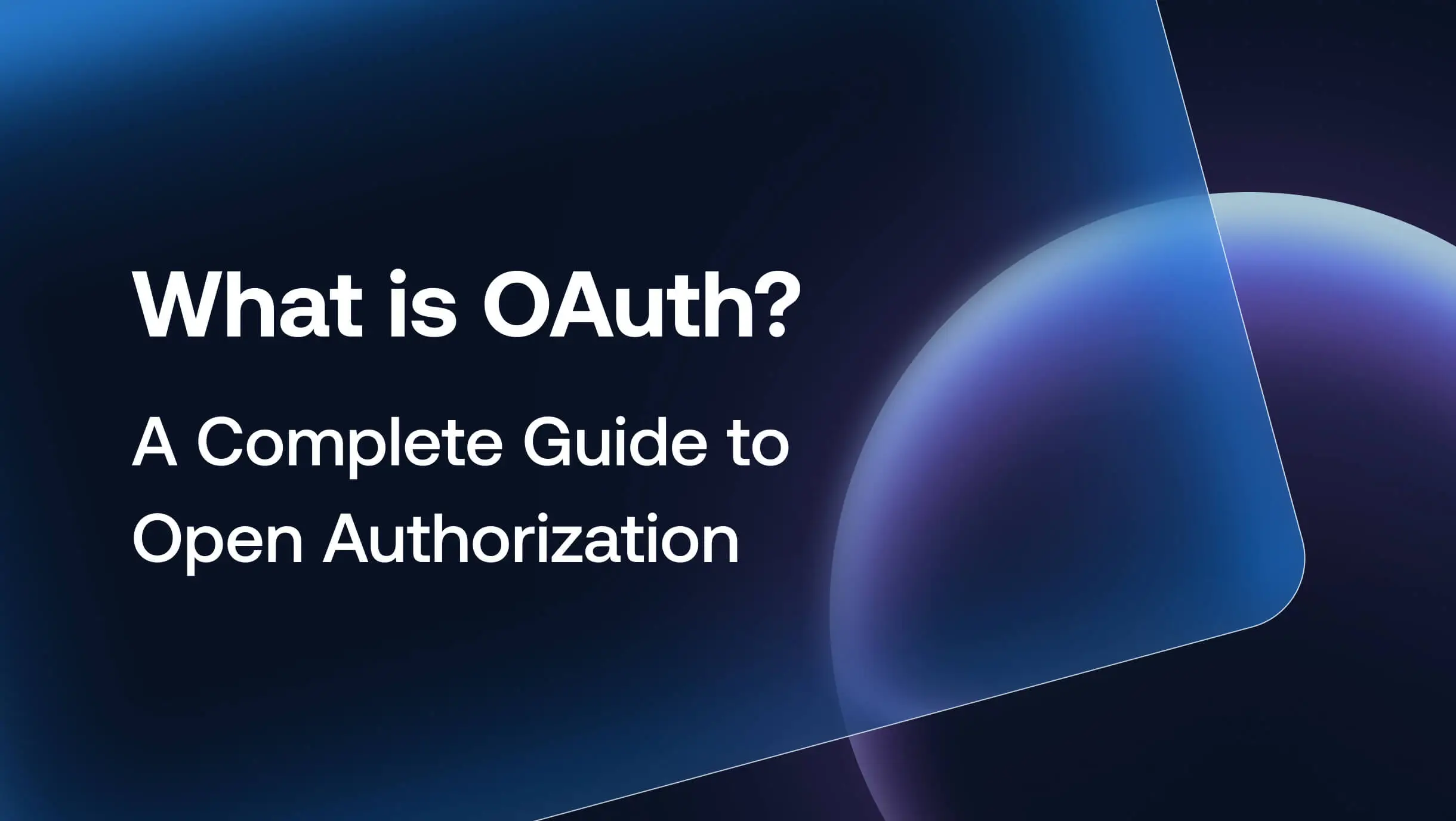 What is OAuth? A Complete Guide to Open Authorization