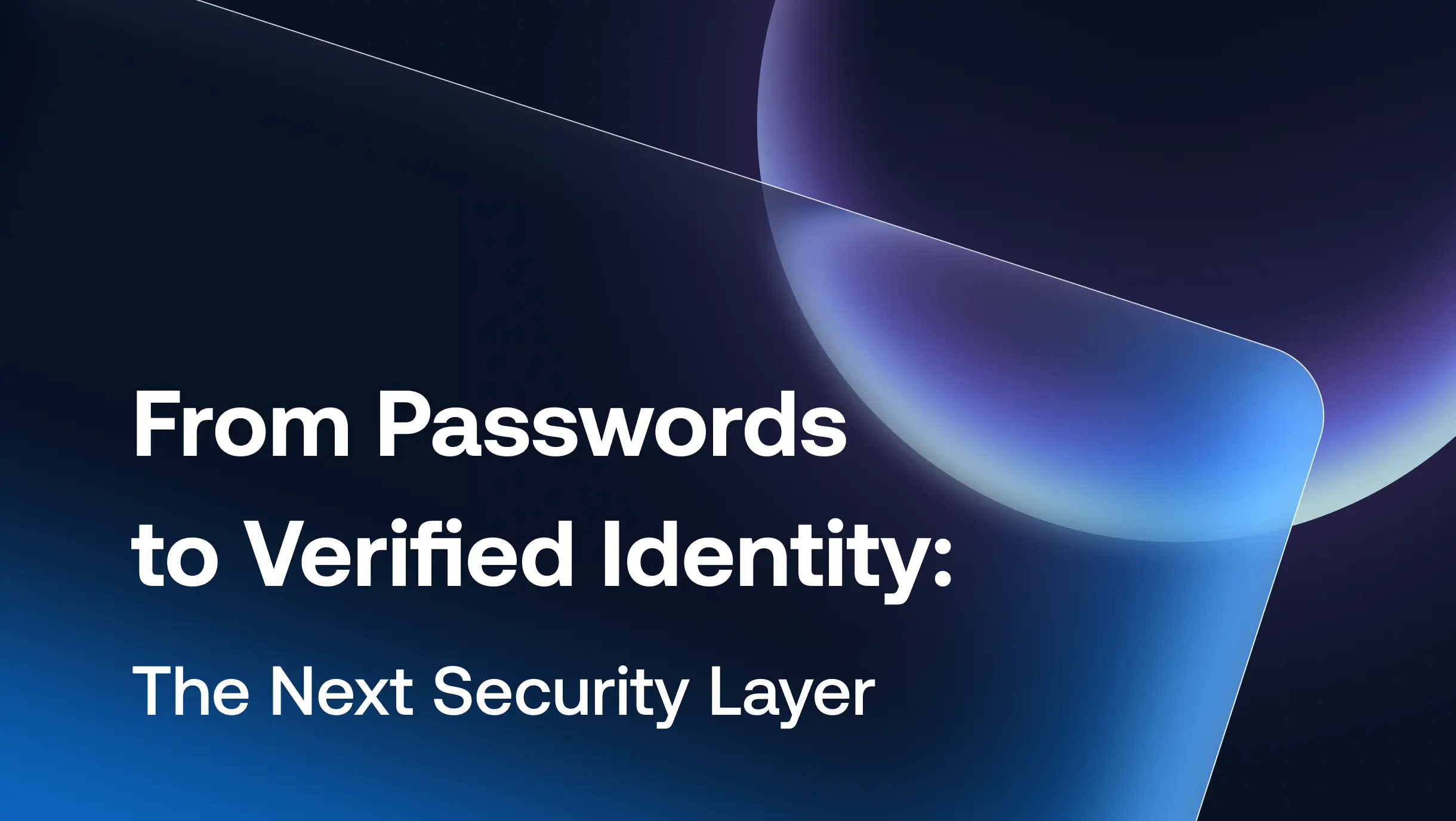 From Passwords to Verified Identity: The Next Security Layer