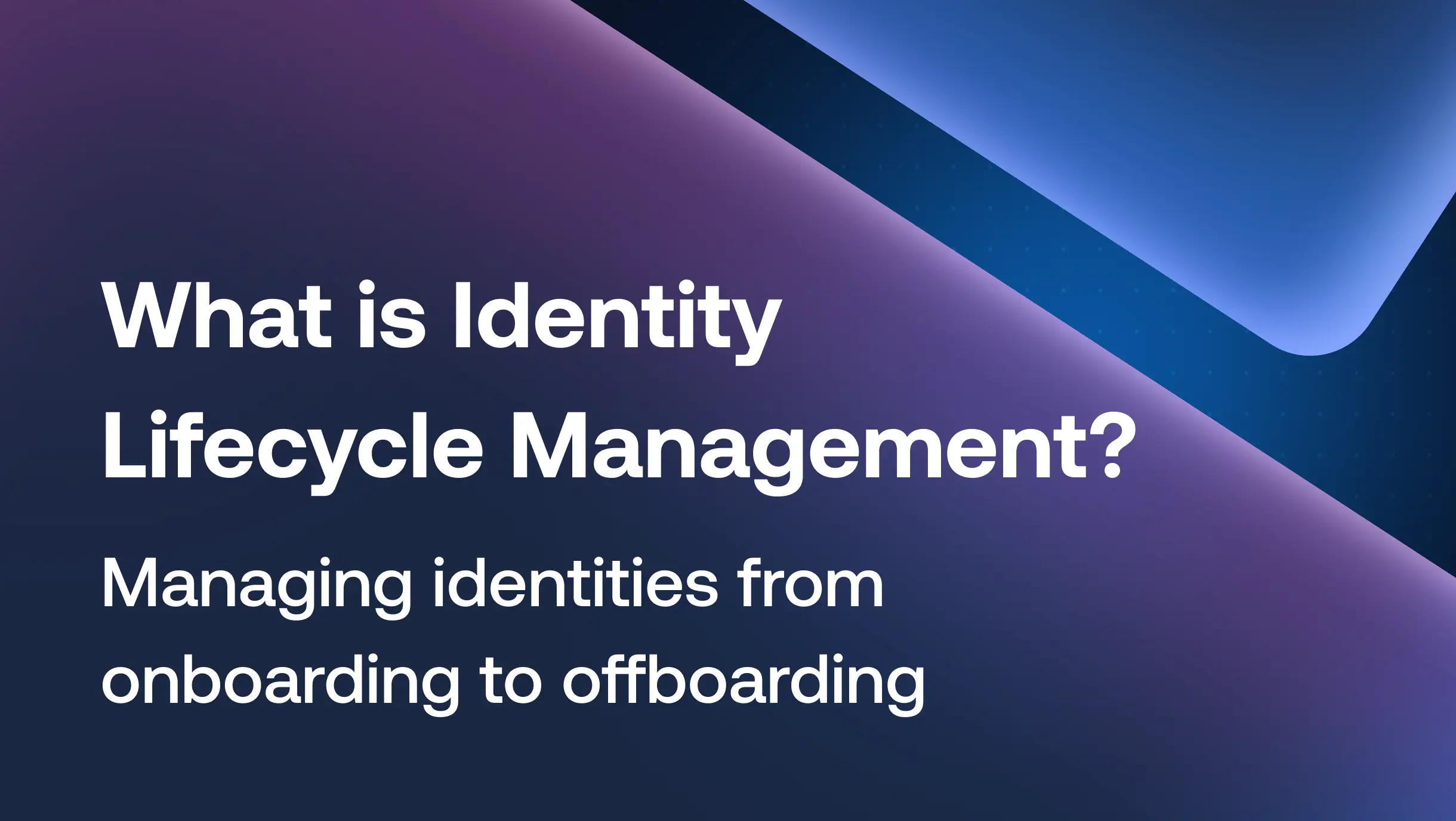 What is Identity Lifecycle Management?