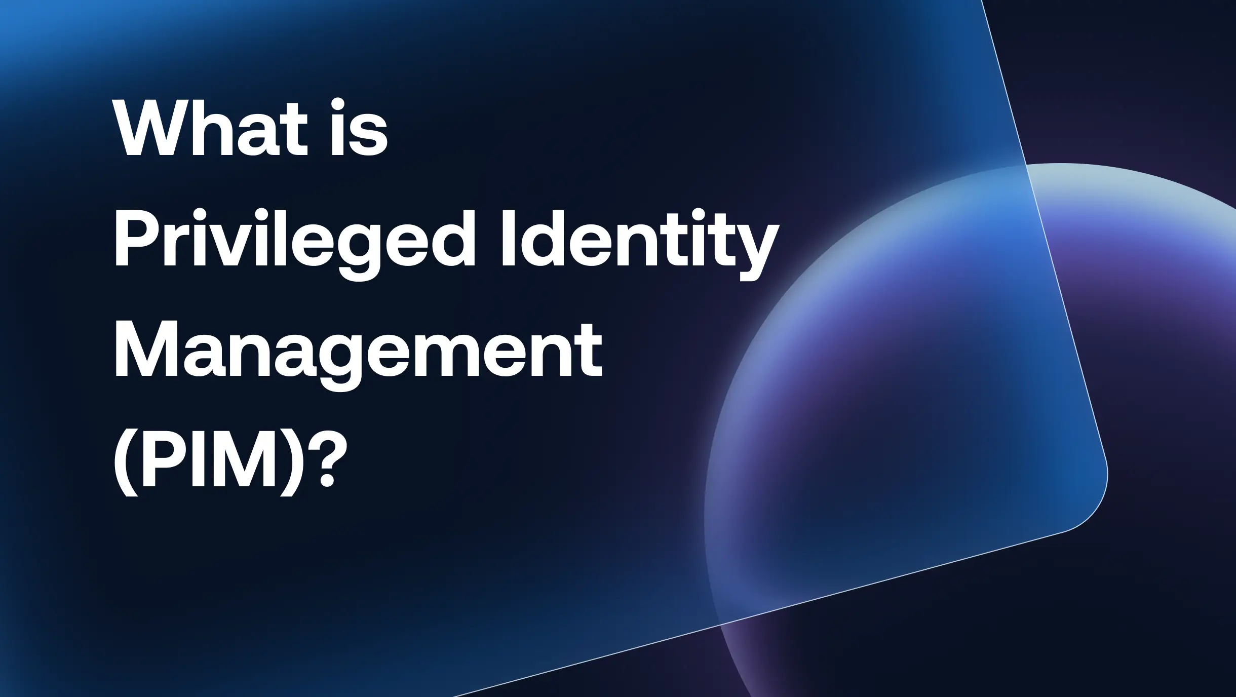 What is Privileged Identity Management (PIM)?