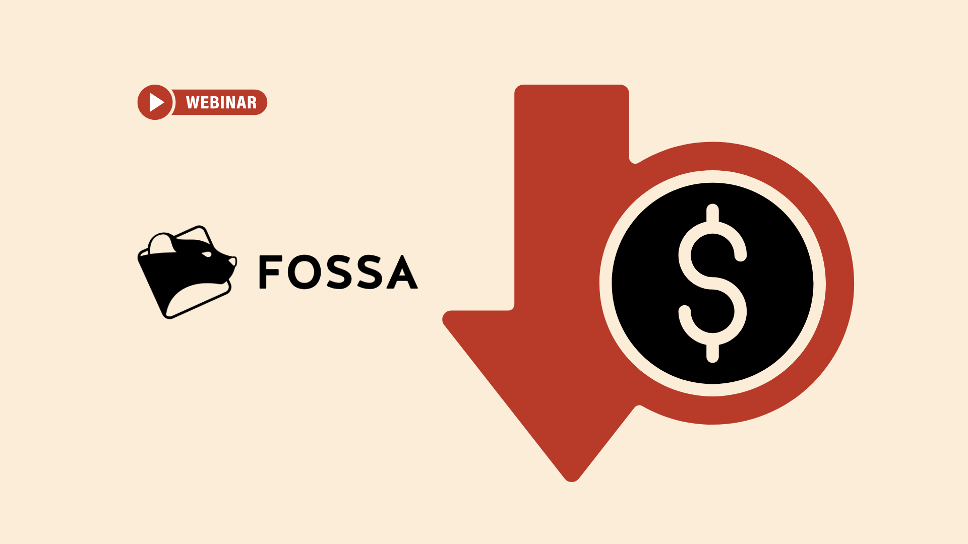 A beige graphic featuring the FOSSA logo on the left and a large red downward arrow on the right containing a black circle with a dollar sign, symbolizing major cost reduction.