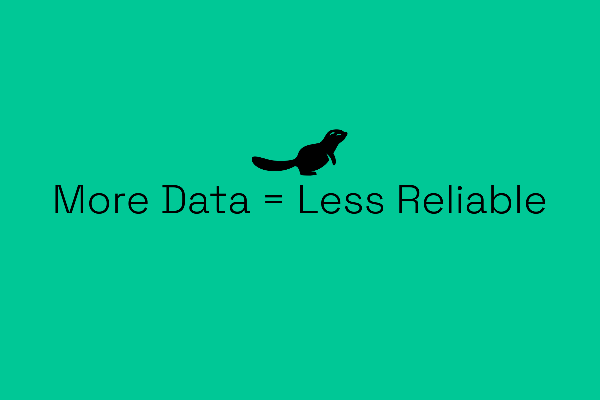 Green background with black text that states More Data = Less Reliablity