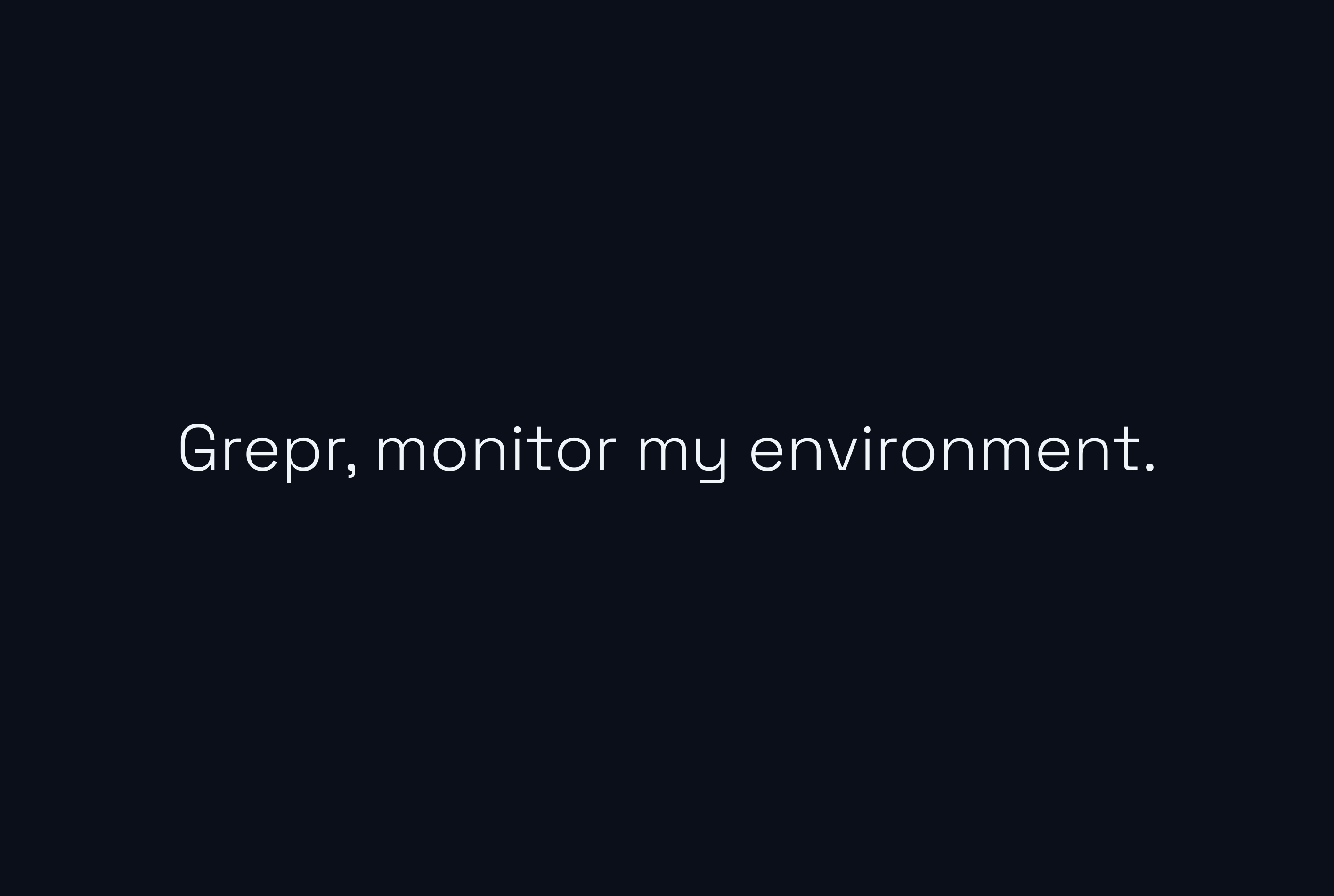 "Grepr, monitor my environment" text over a neutral background