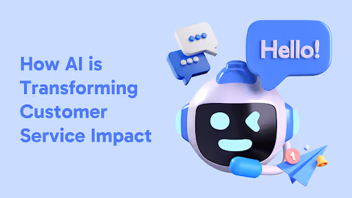 How AI is Transforming Customer Service Impact