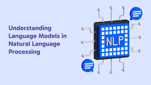 Understanding Language Models in Natural Language Processing