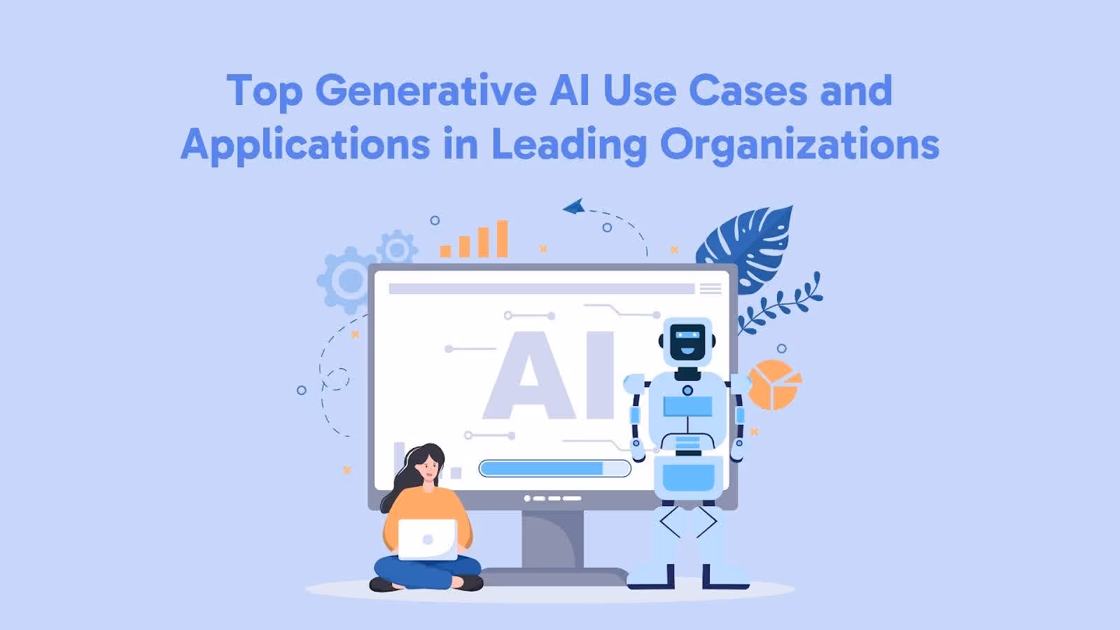 Top 8 Generative AI Use Cases and Applications in Leading Organizations