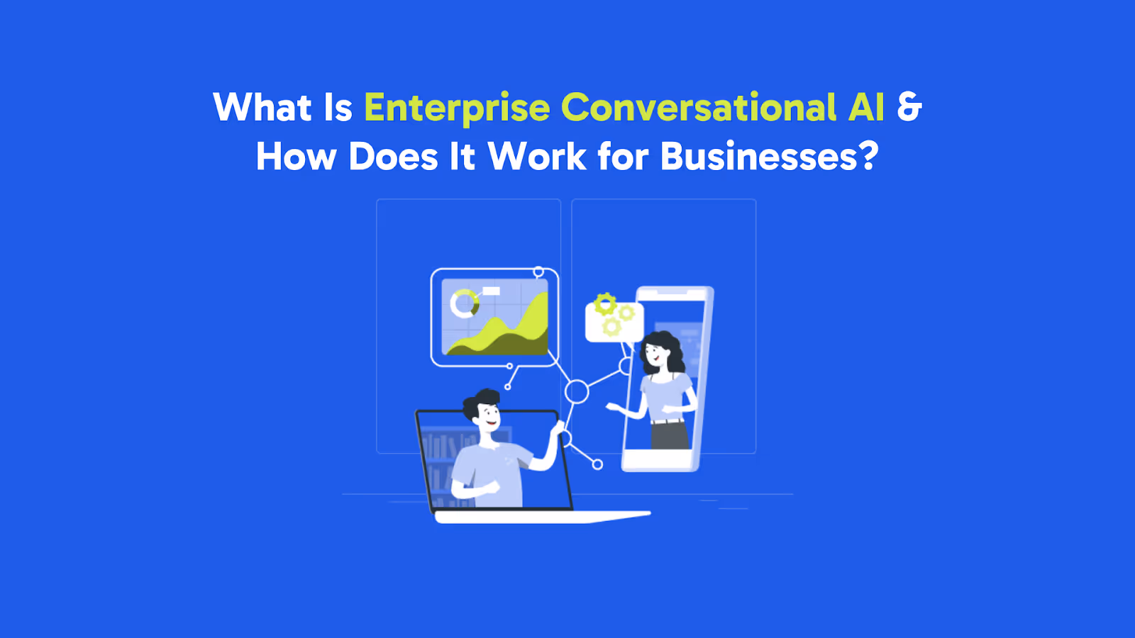 What Is Enterprise Conversational AI and How Does It Work for Businesses?