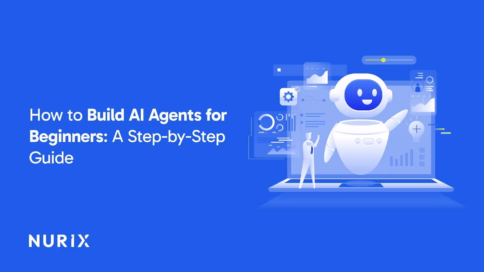 How to Build AI Agents for Beginners: A Step-by-Step Guide