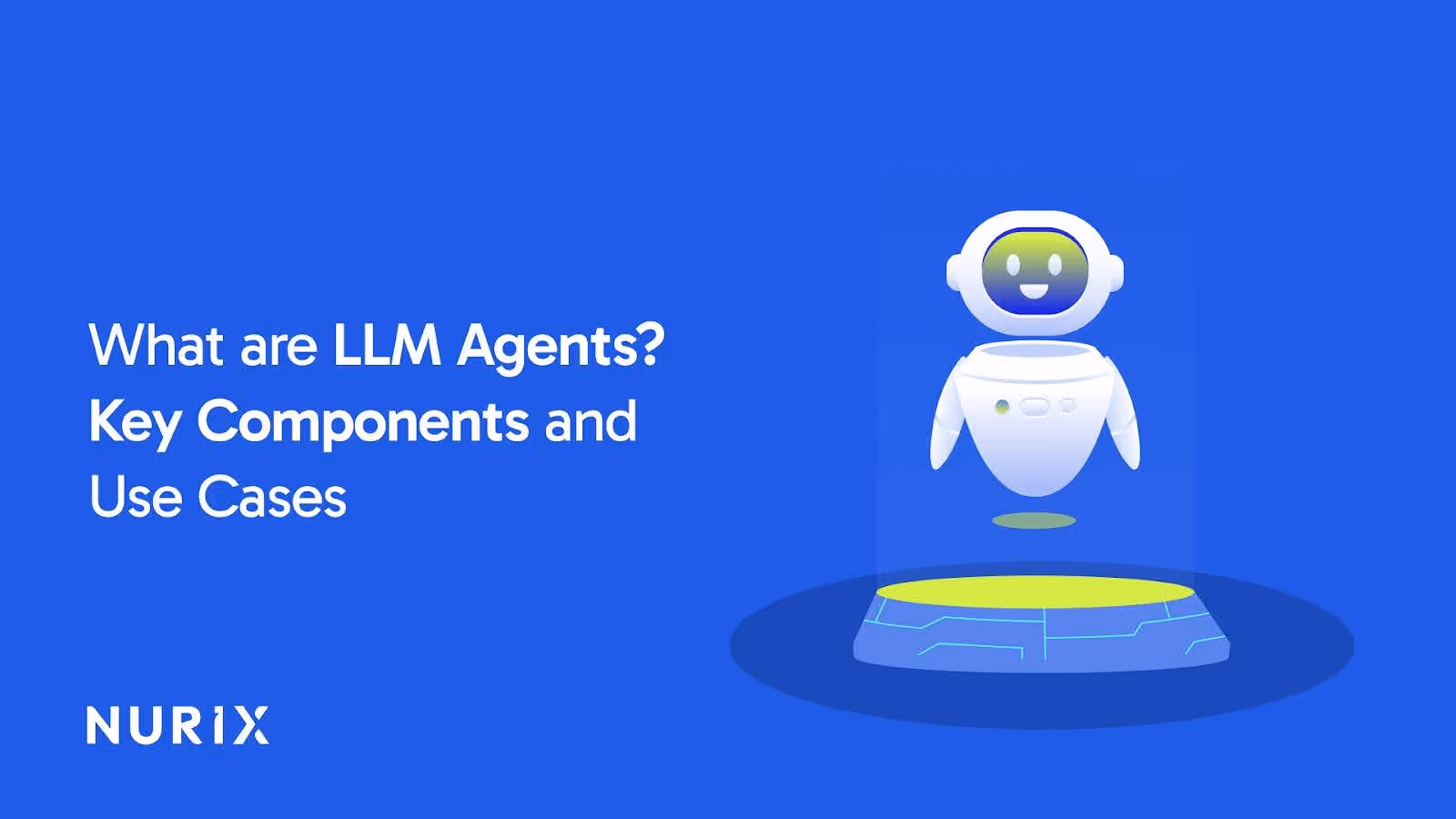 What are LLM Agents? Key Components and Use Cases