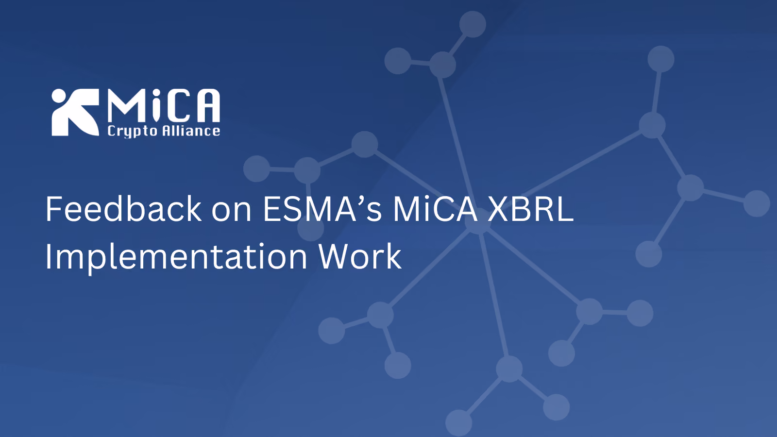MiCA Crypto Alliance Provides Feedback on ESMA’s MiCA XBRL Implementation Work