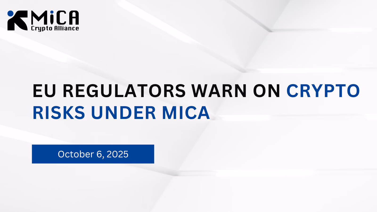 EU Regulators Warn Consumers on Crypto Risks: What MiCA Means for Market and Consumer Protection