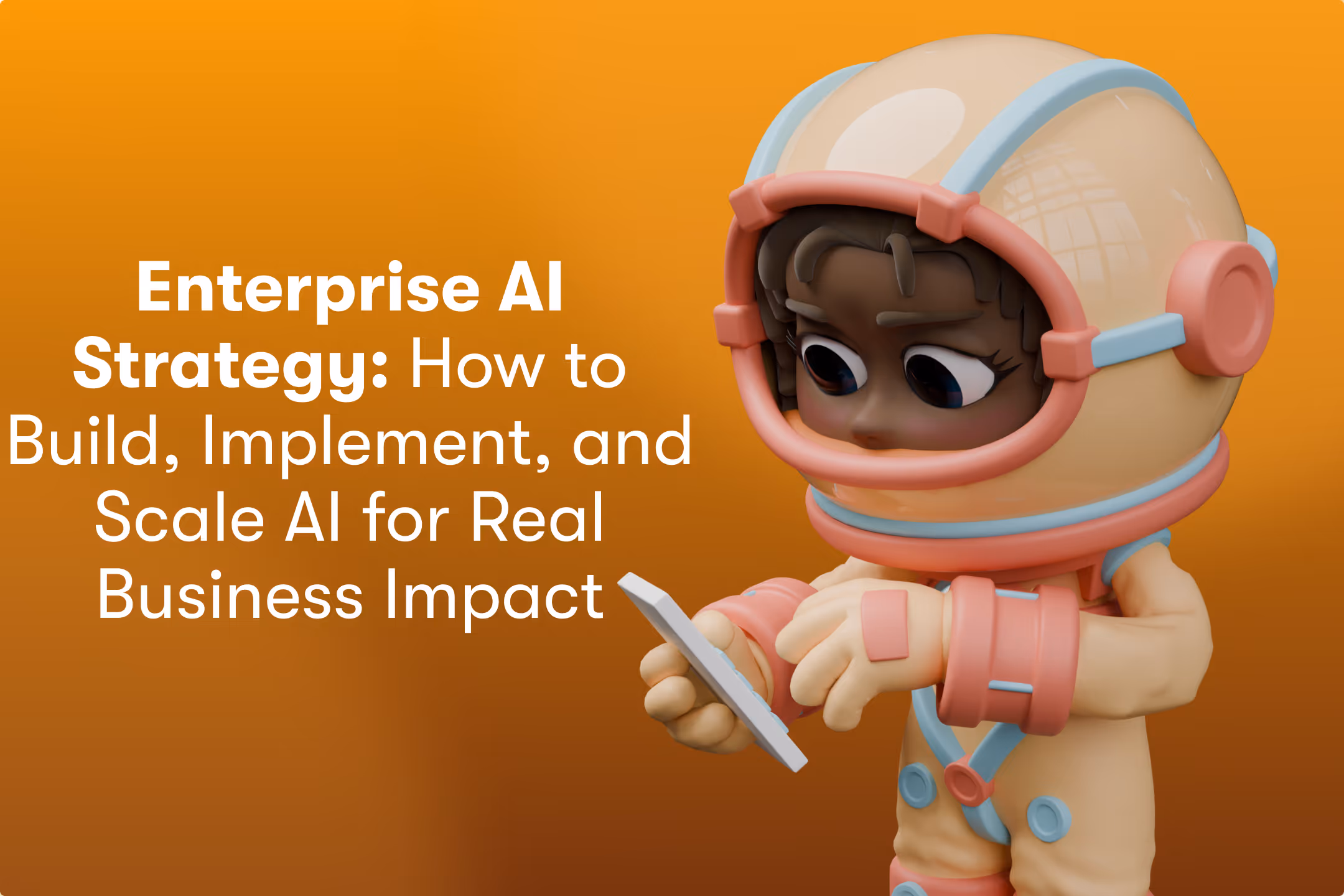 Enterprise AI Strategy: Building a Roadmap for Scalable Business Success