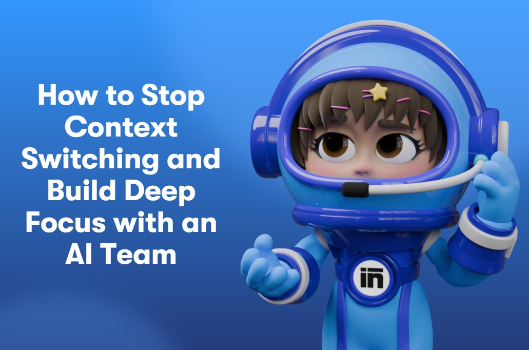 How to Stop Context Switching and Build Deep Focus with an AI Team