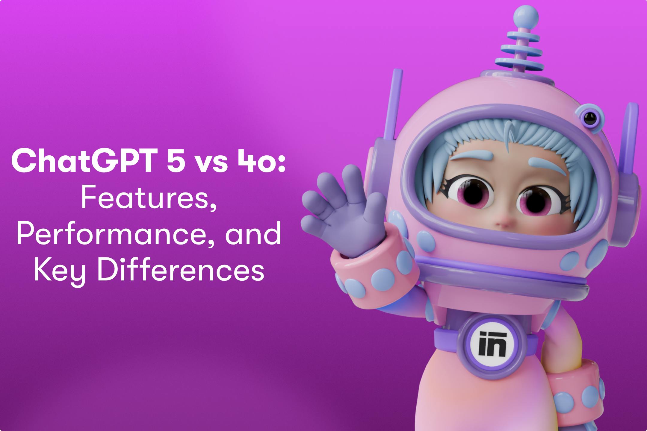 ChatGPT 5 vs 4o: Features, Performance, and Key Differences