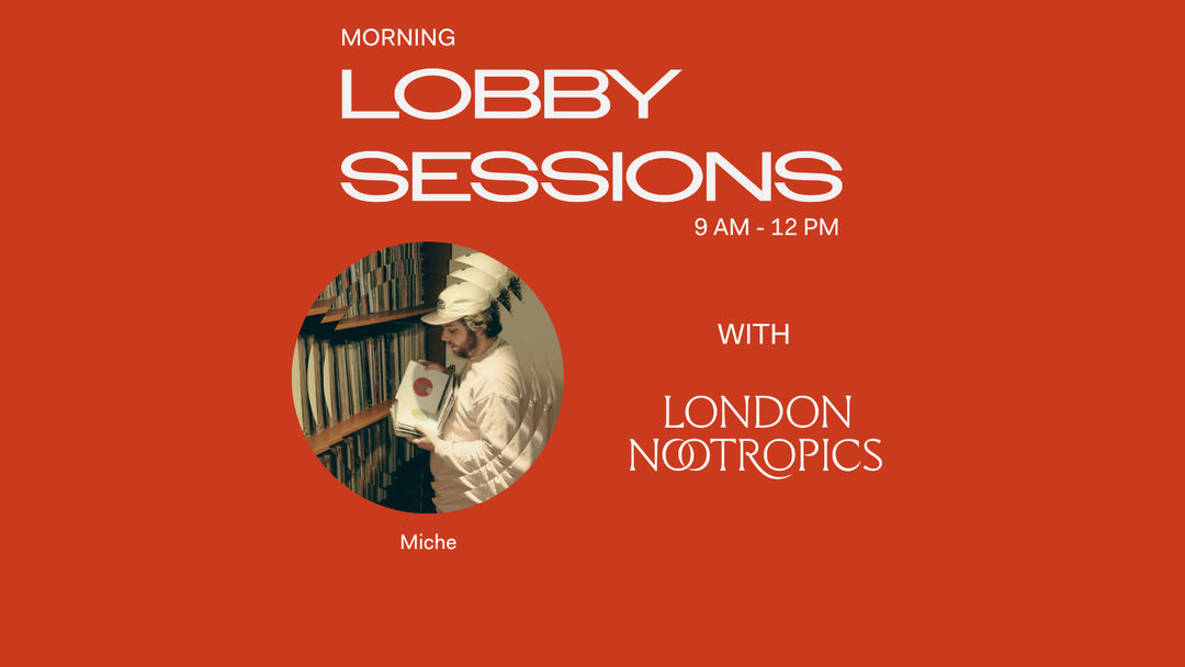 Morning Lobby Sessions (with London Nootropics)