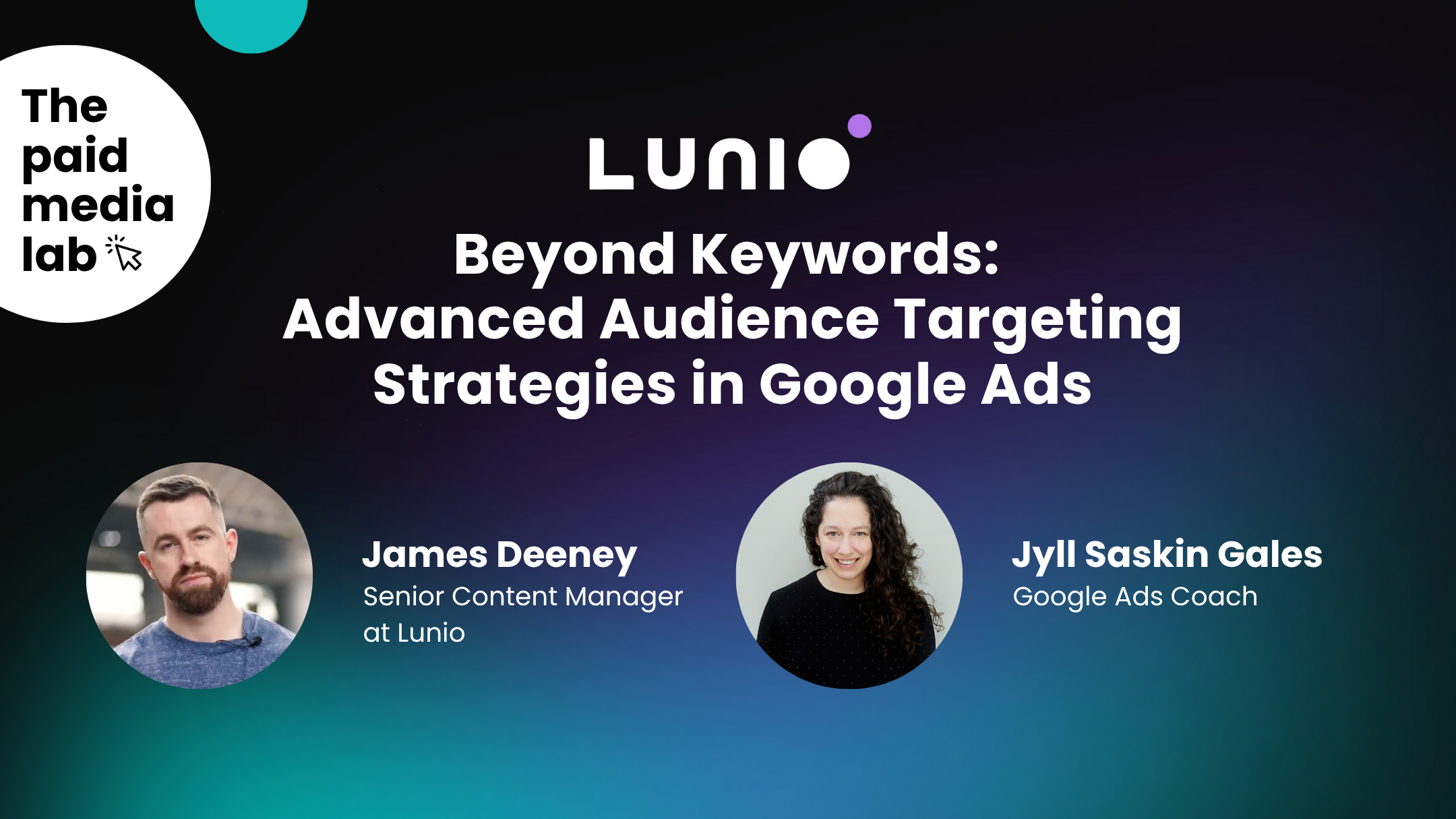 Beyond keywords: Advanced audience targeting strategies in Google Ads (w/ Jyll Saskin Gales)