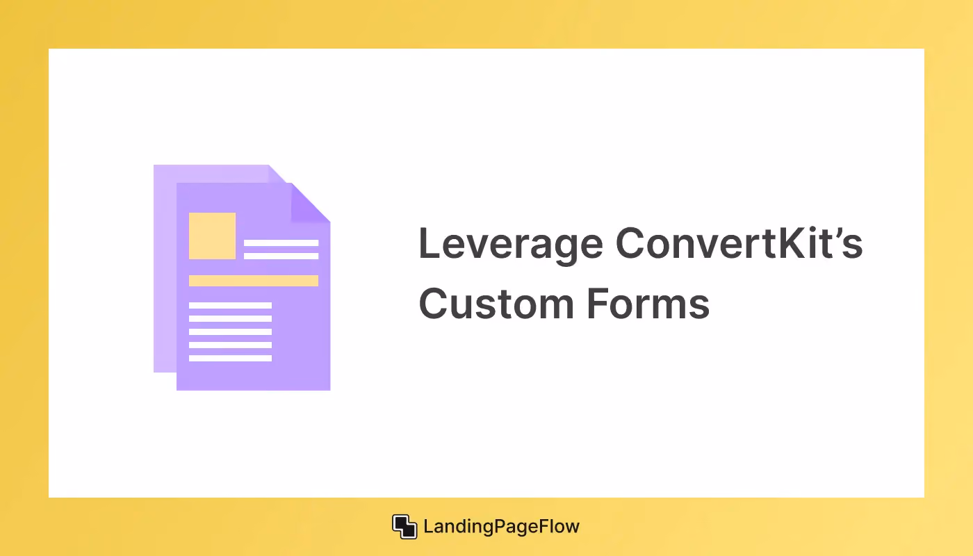Leverage ConvertKit’s Custom Forms