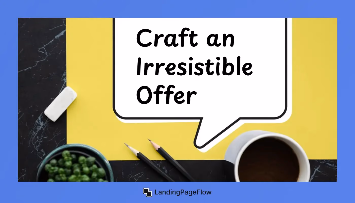 Craft an Irresistible Offer