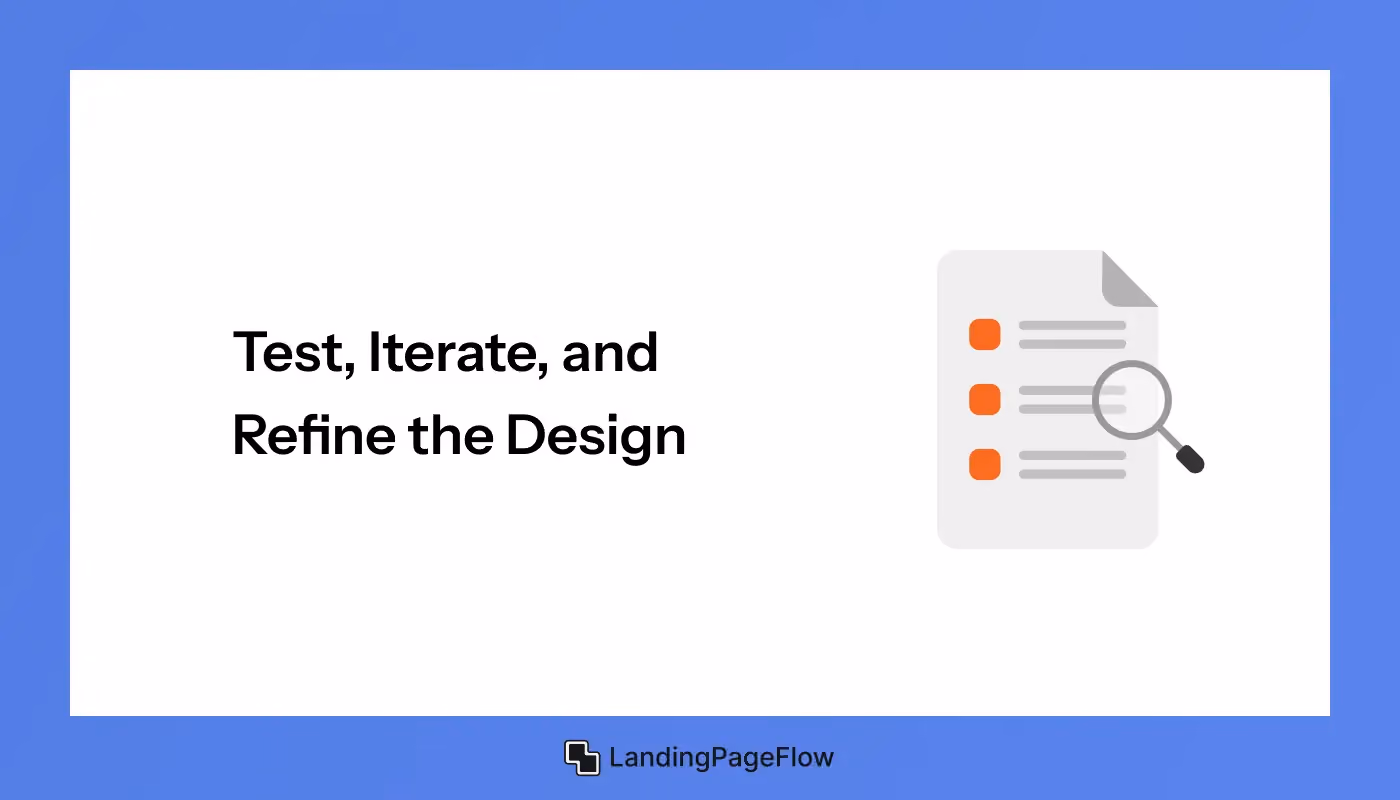 Test, Iterate, and Refine the Design