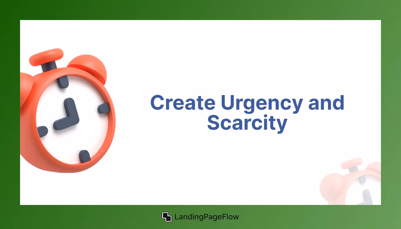  Create Urgency and Scarcity