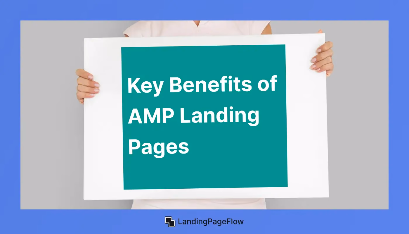 Key Benefits of AMP Landing Pages