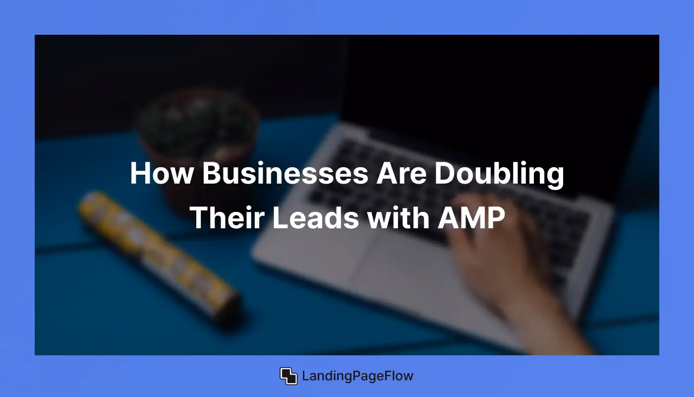 How Businesses Are Doubling Their Leads with AMP