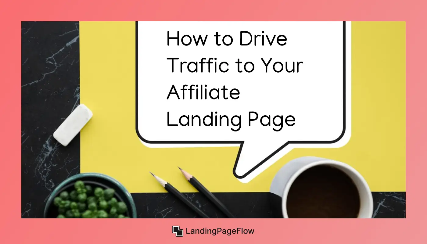 How to Drive Traffic to Your Affiliate Landing Page?