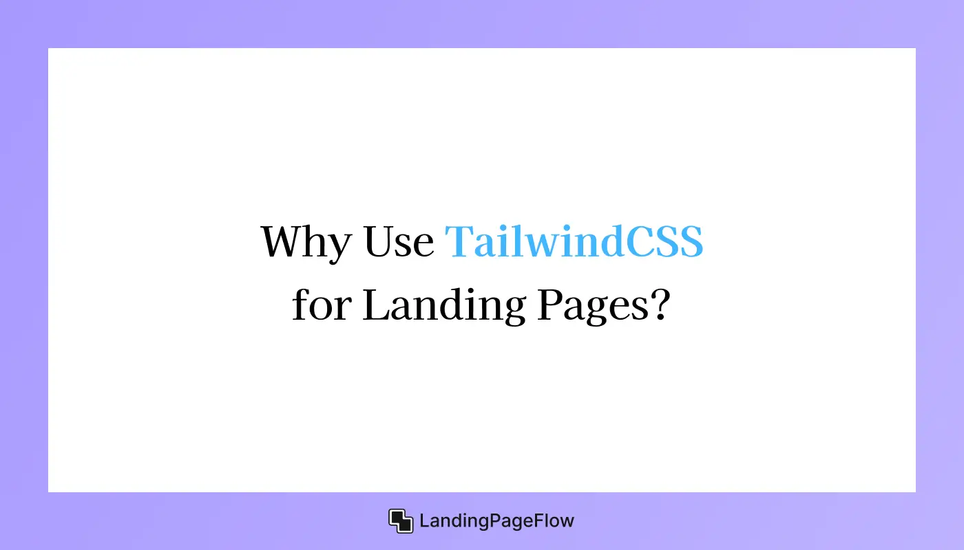 Why Use TailwindCSS For Landing Pages?