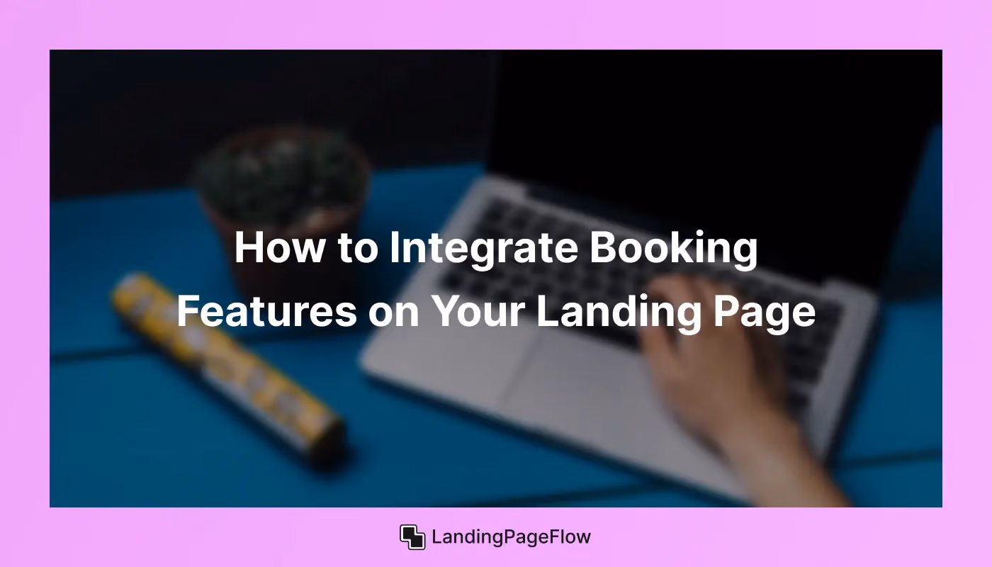 How to Integrate Booking Features on Your Landing Page