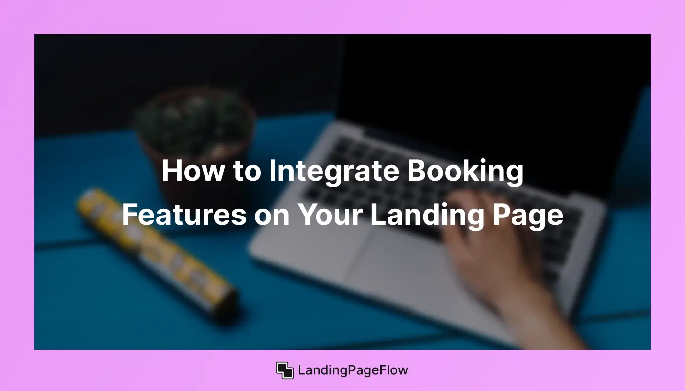 How to Integrate Booking Features on Your Landing Page