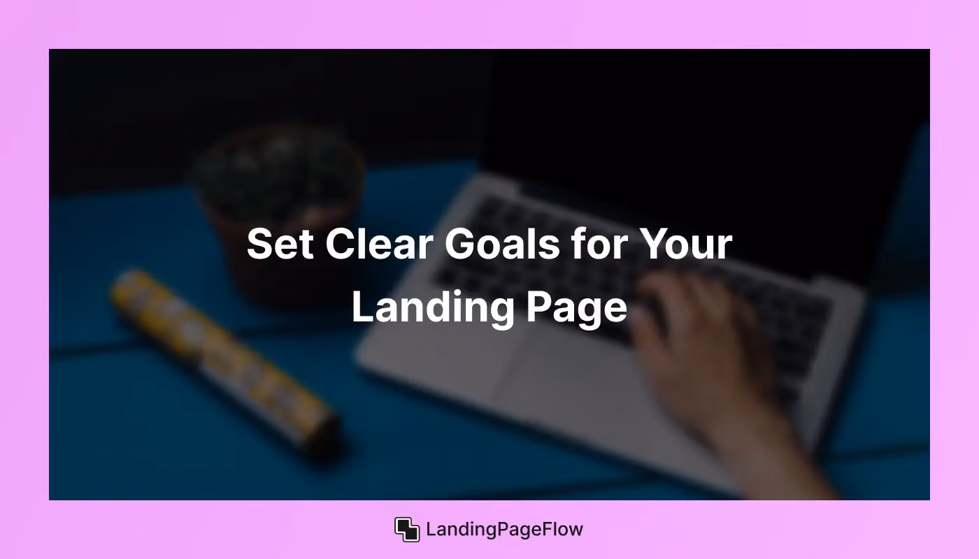 Set Clear Goals For Your Landing Page