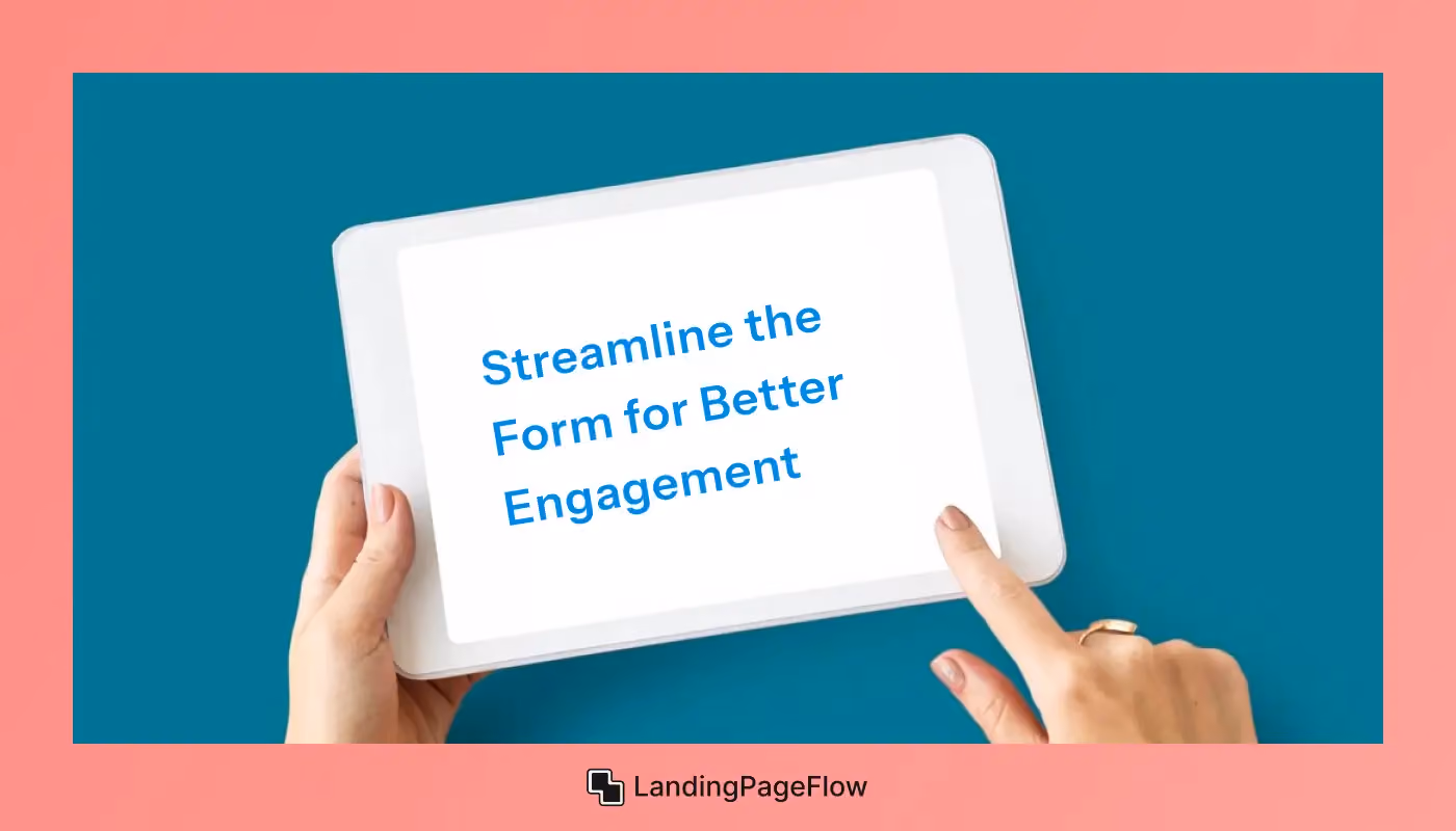 Streamline the Form For Better Engagement