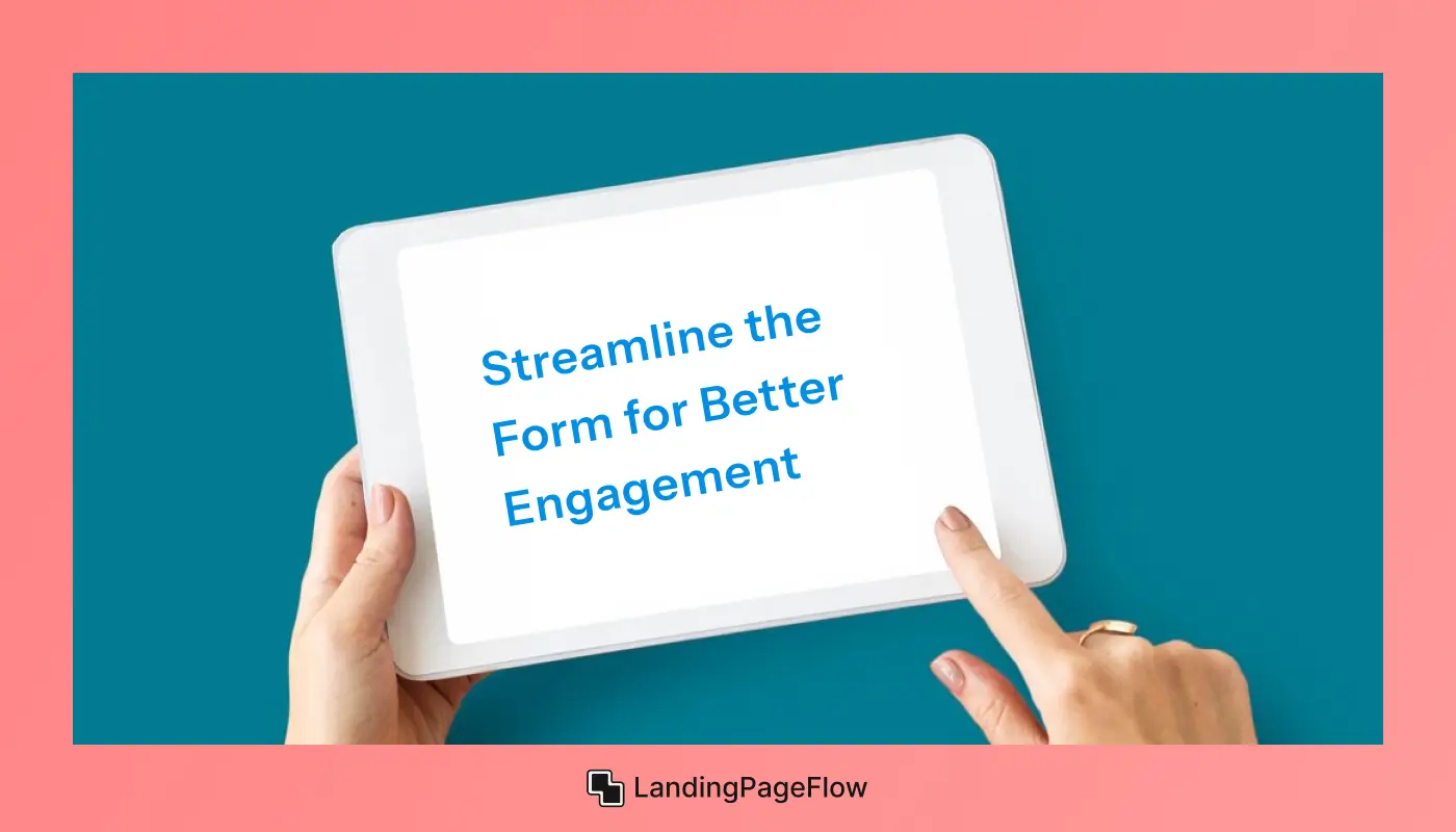Streamline the Form For Better Engagement