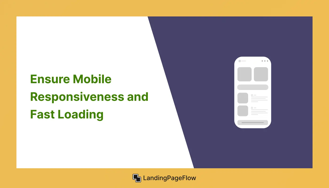 Ensure Mobile Responsiveness and Fast Loading